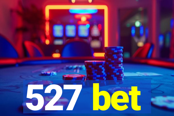 527 bet